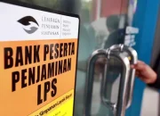 Agar Saldo Tak Terancam Hilang, LPS Imbau Nasabah Bank harus Penuhi Syarat-Syarat Ini