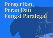 Pengertian, Peran Dan Fungsi Paralegal